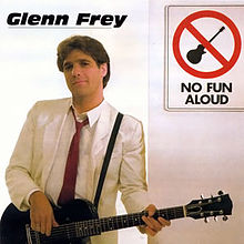 220px-GlennFreyNoFunAloud.jpg