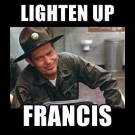 612 Lighten Up Francis.jpg