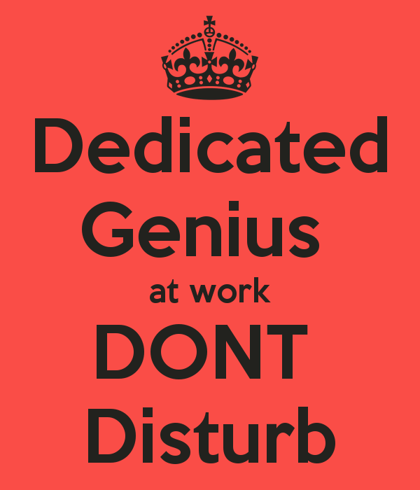 dedicated-genius-at-work-dont-disturb.png