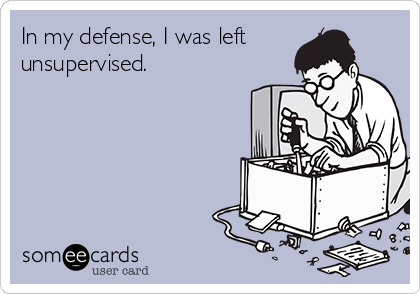 in-my-defense-i-was-left-unsupervised-0c3ad.png