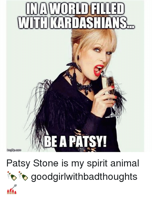 ina-world-filled-with-kardashians-be-a-patsy-patsy-stone-18031558.png