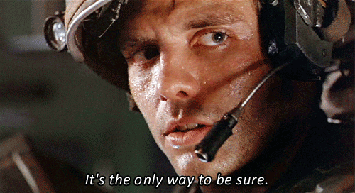 its_the_only_way_to_be_sure.gif