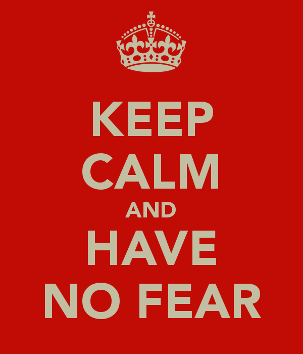 Keep Calm HaVE NO fEAR.png