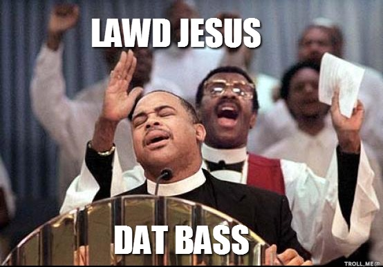 lawd-jesus-dat-bass.png