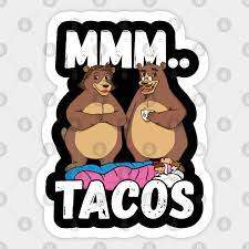 mmm tacos, bears.jpg