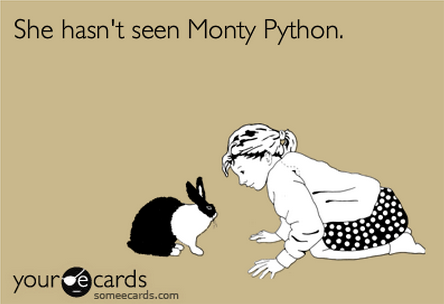 monty python-hasn't seen-ecard.png