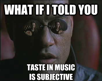 MusicalTasteIsSubjective.png