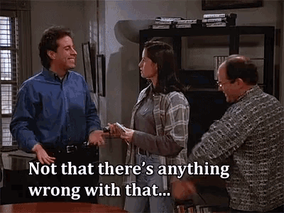 not that there's anything wrong with that (anim).gif