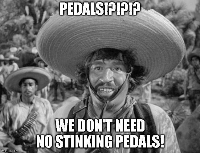 Pedals-WeDontNeedNoStinkingPedals.jpg