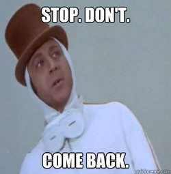 Stop._Don't._Come_back..jpg