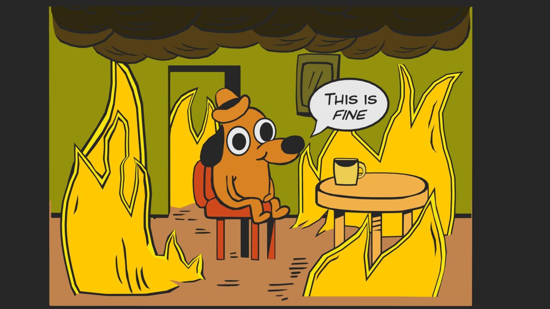 This is fine  7532821624224d0ca7745204e904dce3.jpeg