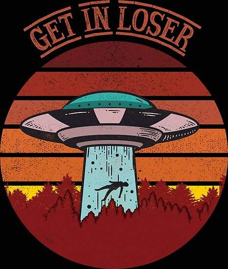 ufo-get-in-loser.jpg