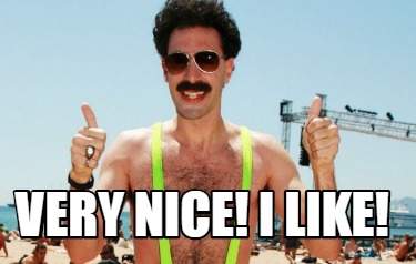 Very Nice I Like Borat.jpg