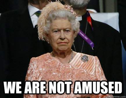 We are not amused.jpg