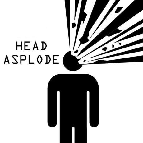 your-head-asplode.jpg