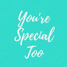 you're special too.jpg