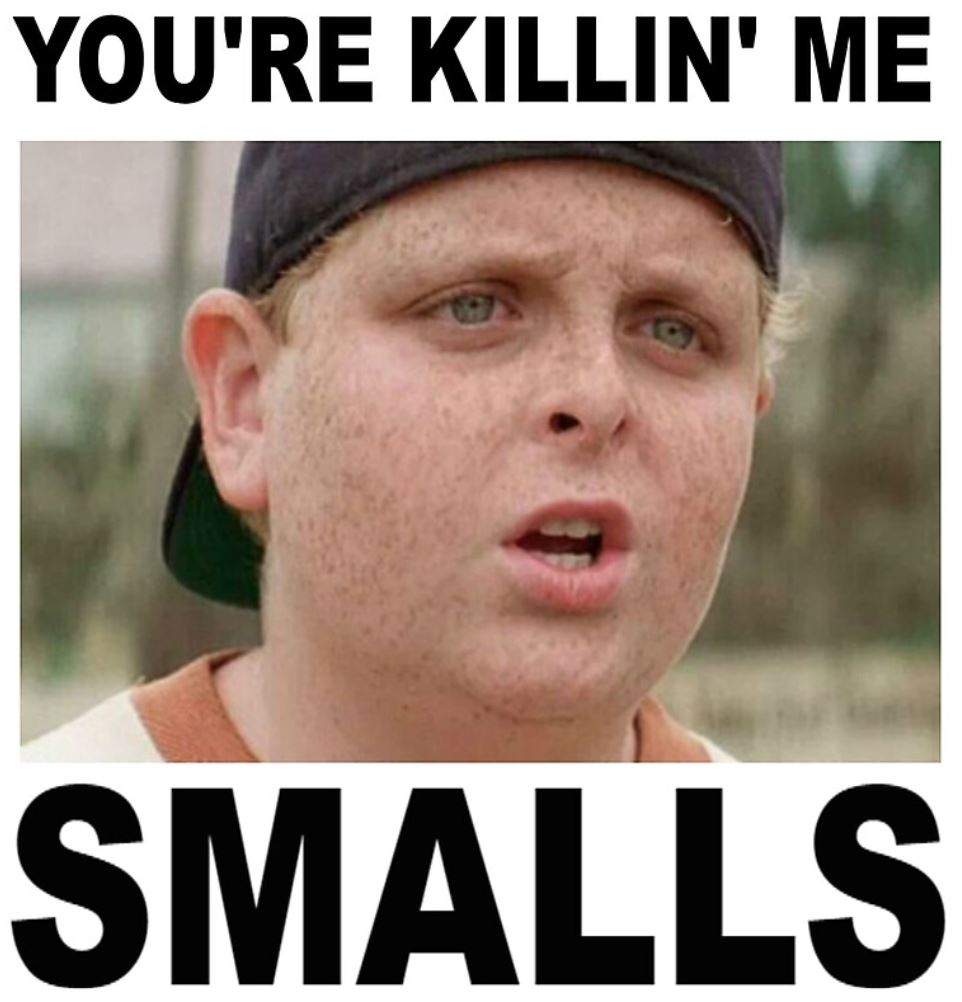 Yourekillinmesmalls.JPG