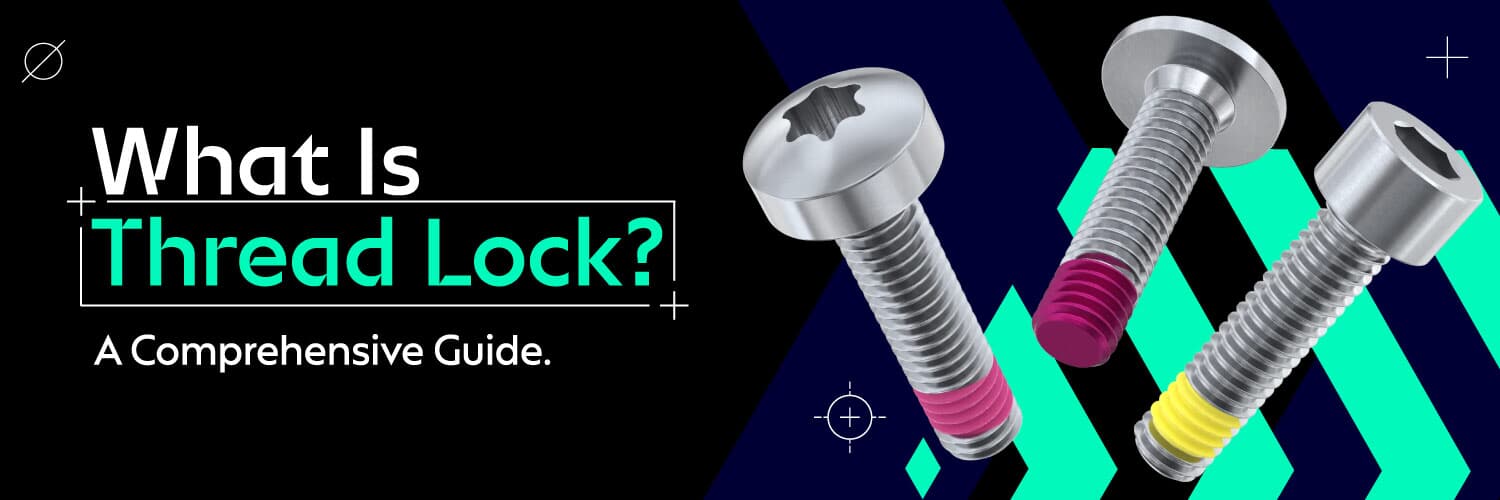 173-What-Is-Thread-Lock-Header-Banner-Image.jpg