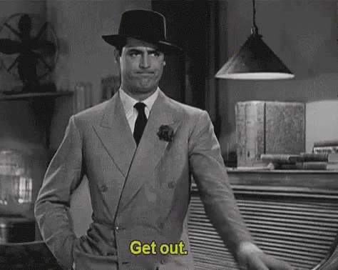 cary-grant-get-out.gif