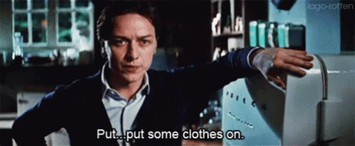 put-some-clothes-on-look-away.gif