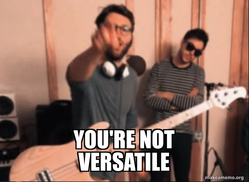 youre-not-versatile.png