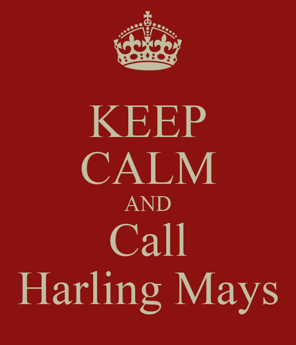 keep-calm-and-call-harling-mays.png